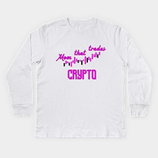 Mom that trades Crypto Kids Long Sleeve T-Shirt